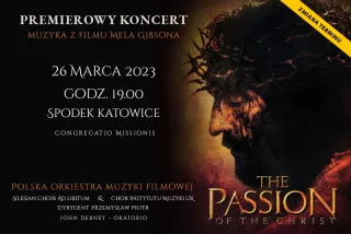 PASJA - koncert muzyki z filmu Mela Gibsona - Katowice - 26.03.2023r.